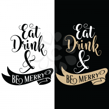 Funny Christmas quote. Eat, drink and be merry . Christmas poster, banner, Christmas card