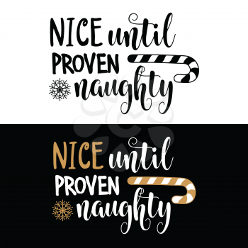 Nice until proven naughty. Christmas quote. Black typography for Christmas cards design, poster, print