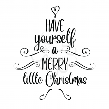 Have yourself a merry little Christmas. Christmas quote. Black typography for Christmas cards design, poster, print