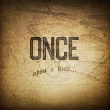 Old cinema phrase (once upon a time), grunge background