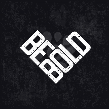 Be Bold Motivation Letteing