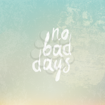 Vintage Background with Phrase No Bad Days