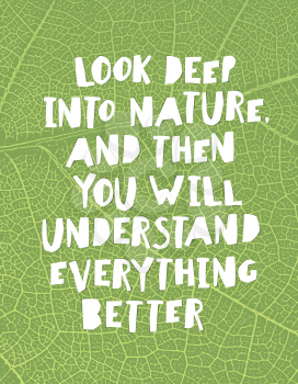 Earth day quotes inspirational. Look deep into nature, and then you will understand everything better.. Paper Cut Letters.