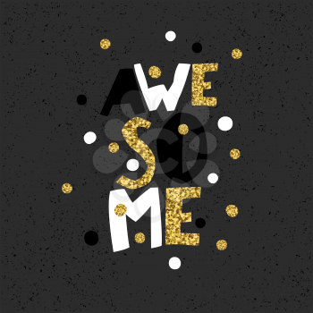  Golden Awesome quote print in vector. Black particles on dark background. Golden glitter letters and burst rays and golden chaotic dots.