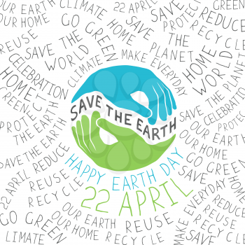 Earth Day Poster. Hands shaped looks like Earth planet. Save the Earth hand drawn text. Happy Earth Day. 22 April text. Typographic ecology theme  concept illustration. Text around the Earth.