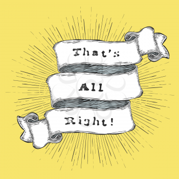 That's all right! Inspiration quote. Vintage hand-drawn quote on ribbon.