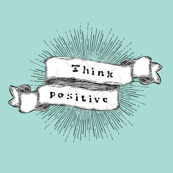 Think positive. Inspiration quote. Vintage hand-drawn quote on ribbon. 