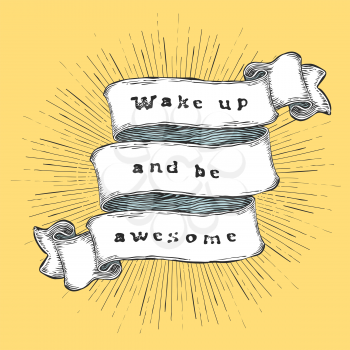 Wake up and be awesome. Inspiration quote. Vintage hand-drawn quote on ribbon. 
