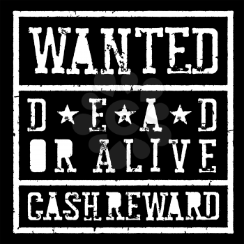Wanted dead or alive vintage sign. Grunge styled stamp letters. Vector template. Isolated on white