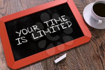 Your Time is Limited Concept Hand Drawn on Red Chalkboard on Wooden Table. Business Background. Top View. 3D Render.
