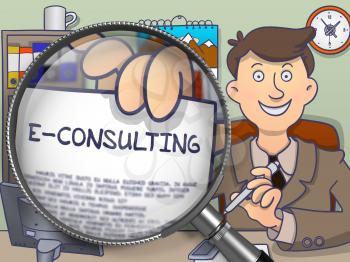 E-Consulting. Officeman in Office Workplace Showing Concept on Paper - E-Consulting. Closeup View through Magnifier. Colored Doodle Style Illustration.