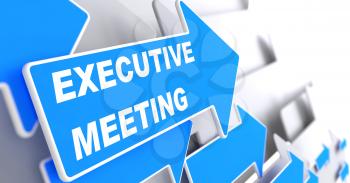 Executive Meeting. Blue Arrow with Executive Meeting Slogan on a Grey Background.