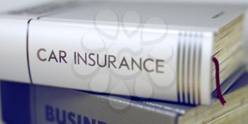 Business Concept: Closed Book with Title Car Insurance in Stack, Closeup View. Car Insurance - Leather-bound Book in the Stack. Closeup. Toned Image. Selective focus. 3D Rendering.