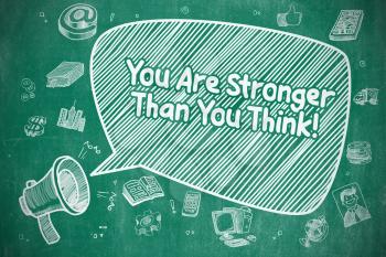 You Are Stronger Than You Think on Speech Bubble. Doodle Illustration of Shrieking Bullhorn. Advertising Concept. 