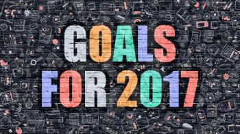 Goals for 2017 - Multicolor Concept on Dark Brick Wall Background with Doodle Icons Around. Modern Illustration with Elements of Doodle Style. Goals for 2017 on Dark Wall.