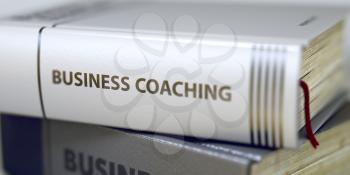 Business Concept: Closed Book with Title Business Coaching in Stack, Closeup View. Close-up of a Book with the Title on Spine Business Coaching. Blurred Image with Selective focus. 3D Rendering.