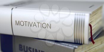 Motivation - Business Book Title. Stack of Books Closeup and one with Title - Motivation. Book Title on the Spine - Motivation. Blurred Image. Selective focus. 3D.