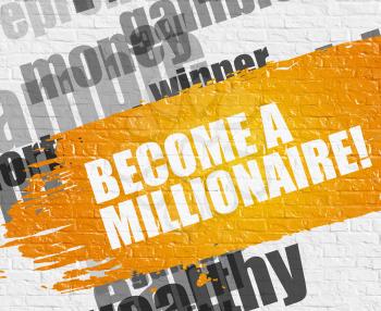 Education Service Concept: Become A Millionaire on Yellow Distressed Brush Stroke. Become A Millionaire - on Brick Wall with Wordcloud Around. Modern Illustration. 
