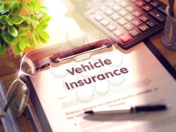 Vehicle Insurance on Clipboard. Composition with Clipboard on Working Table and Office Supplies Around. 3d Rendering. Blurred Image.