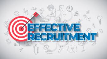 Effective Recruitment - Creative Business Concept. Blue Color Creative Text, on Hand Drawn Business Icons Background. Modern Vector Illustration for Web Article, Report or Blog.