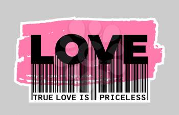 True Love is Priceless - Slogan Barcode. Text for Fashion, Card and Poster Prints. Graphic Illustration.
