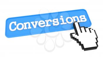 Conversions Button with Hand Cursor. Internet Concept.