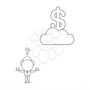 Vector illustration concept of businessman character confused at dollar symbol on cloud. Black outline.