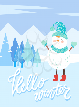 Hello winter greeting card with snowman wearing knitted hat and scarf with gloves. Frosty weather with snowy mountains and pine trees. Wintry landscape with calligraphic inscription, vector in flat