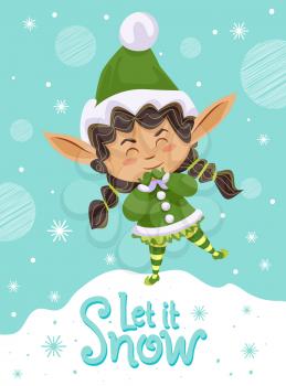 Let it snow, designed caption on poster. Little girl in green costume greets people with snowy winter. Xmas greeting postcard with happy elf among snowflakes. Vector illustration in flat style