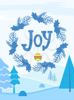 Joy greeting card for winter holidays celebration and greeting. Wreath with mistletoe and pine tree branches. Landscape with spruce and fir, hills covered with snow. Wintry scenery vector in flat