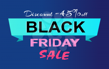 Discount -45 off Black Friday sale promo label inscription informing about special offer, commercial banner with text on ribbon, price reduction vector
