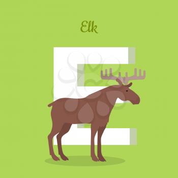 Elk with letter E isolated on green. Wapiti bull largest in the deer family. Large mammal moose. Part of alphabetic series with animals. ABC, alphabet. Vector illustration in flat style