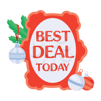 Best deal today sticker for Christmas sale. Bright red tag with christmas tree toys flat vector illustration isolated on white background. For stores traditional winter seasonal discounts promotions 