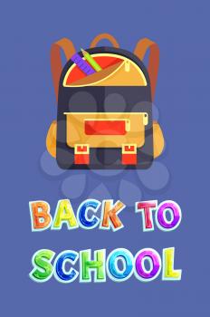 Back to school poster, backpack and stationery supplies for pupils. Rucksack with pencil beside ruler in open pocket on zipper vector illustration.