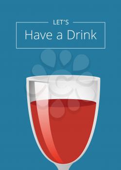 Lets have a drink poster with wine cocktail in glass closeup vector illustration isolated on blue with place for text, alcohol beverage