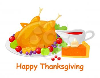 Happy Thanksgiving day, turkey meal poster with text vector. Pumpkin pie piece of cake with cream, sauce and apple, berries and grapes by meat dish