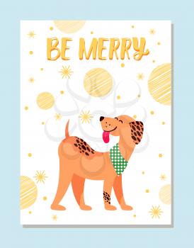 Be Merry festive postcard with weimaraner in neckerchief and golden snowflakes. Winter holidays poster with symbol of 2018 year vector illustration.