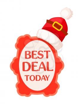 Best deal today sticker with Santa Claus hat on top for Christmas sale. Traditional seasonal winter discounts. Red tag with christmas cap flat vector illustration isolated on white background.