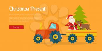 Christmas present banner with Santa Claus on tractor. Reindeer and New Year tree in trailer. Santa deliver gifts with his helper. Vector illustration of carrying green fir tree and deer with old man