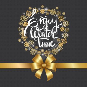 Enjoy winter time inscription written in frame made of golden and silver snowflakes and snowballs vector on black background with gold ribbon and bow