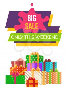 Big sale only this weekend, sticker with headline and additional phrase on ribbon vector illustration web poster with buttons, mountains of gifts