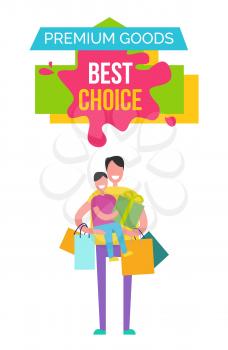 Premium goods best choice, icons of man and son on his hands with presents and packages, headline represented on vector illustration