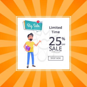 Big sale unlimited time 25 percent discount poster with shop now button. Man with beard holds box and dreaming about low prices vector with text
