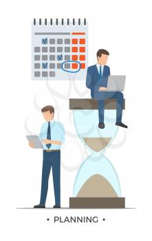 Planning calendar with marks on it and businessman, one is sitting on sand clock and other looking at laptop vector illustration isolated on white