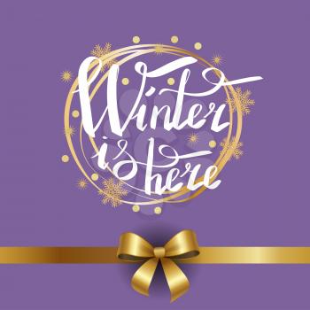Winter is here calligraphic inscription written in round golden frame vector illustration isolated on purple with ribbon and bow, xmas greeting poster