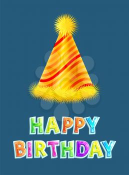 Happy birthday greeting wish card with stripped party hat. Vector holiday frippery cap traditional special day attribute or gift celebration poster.