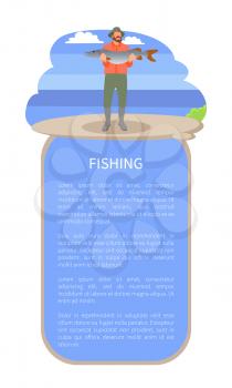 Fishing poster or flyer with man on river or lake back and text. Vector fisherman in fishery overall with big predatory pike fish in hands isolated.