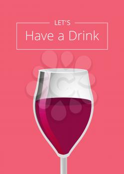 Lets have a drink advertisement poster with glass of red wine half view closeup and text info vector illustration isolated on red background