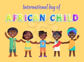 International day of african child poster with cartoonish boys and girls in particolored costumes and headdresses. Children holding hands and waving.