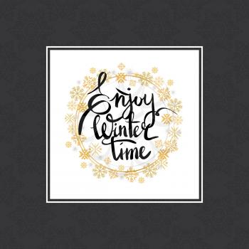 Enjoy winter time inscription written in frame made of golden and silver snowflakes and snowballs vector isolated on black background in border